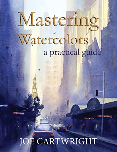 Mastering Watercolors: A Practical Guide von CREATESPACE